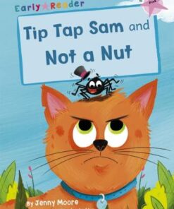 Tip Tap Sam and Not a Nut: (Pink Early Reader) - Jenny Moore - 9781848868090