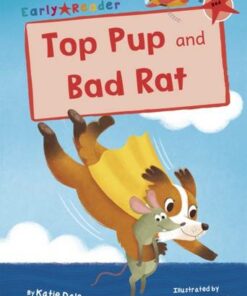Top Pup and Bad Rat: (Red Early Reader) - Katie Dale - 9781848868113