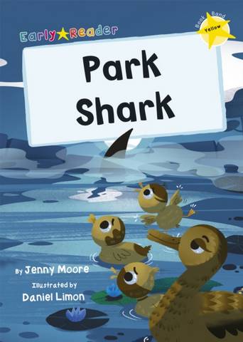 Park Shark: (Yellow Early Reader) - Jenny Moore - 9781848868120
