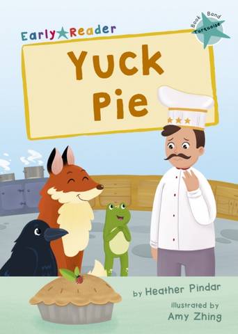Yuck Pie: (Turquoise Early Reader) - Heather Pindar - 9781848868557