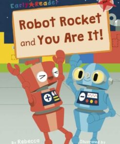 Robot Rocket and You Are It!: (Red Early Reader) - Rebecca Colby - 9781848868762