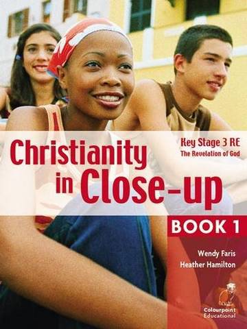 Christianity in Close-Up Book 1: The Revelation of God: CCEA KS3 - Wendy B. Faris - 9781904242758