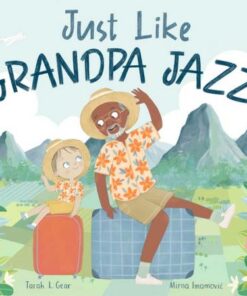 Just Like Grandpa Jazz - Tarah .L. Gear - 9781913339104