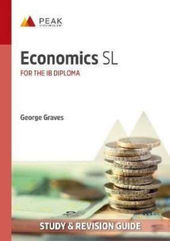 Economics SL: Study & Revision Guide for the IB Diploma - George Graves - 9781913433321