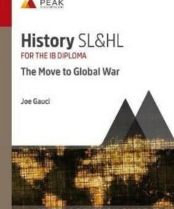 History SL&HL: The Move to Global War: Study & Revision Guide for the IB Diploma - Joe Gauci - 9781913433376