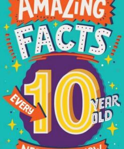 Amazing Facts Every 10 Year Old Needs to Know (Amazing Facts Every Kid Needs to Know) - Clive Gifford - 9780008557133