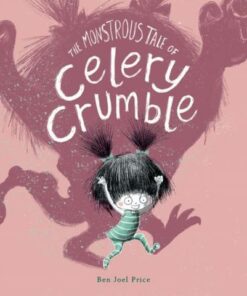 The Monstrous Tale of Celery Crumble - Ben Joel Price - 9780192772060