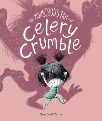 The Monstrous Tale of Celery Crumble - Ben Joel Price - 9780192772060