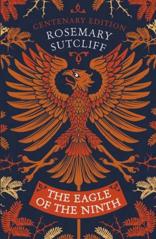 The Eagle of the Ninth: Centenary Edition - Rosemary Sutcliff - 9780192777591