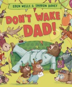 Don't Wake Dad! - Eden Wells - 9780241560594