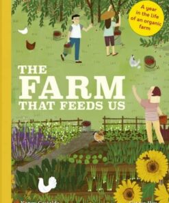 The Farm That Feeds Us: A year in the life of an organic farm - Nancy Castaldo - 9780711242524