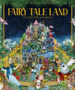 Fairy Tale Land: 12 classic tales reimagined - Kate Davies - 9780711247529