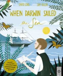 When Darwin Sailed the Sea: Uncover how Darwin's revolutionary ideas helped change the world - David Long - 9780711249660