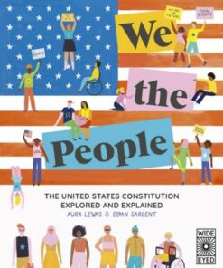 We The People: The United States Constitution Explored and Explained - Aura Lewis - 9780711254046