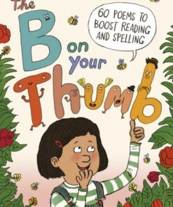 The B on Your Thumb: 60 Poems to Boost Reading and Spelling - Colette Hiller - 9780711254589