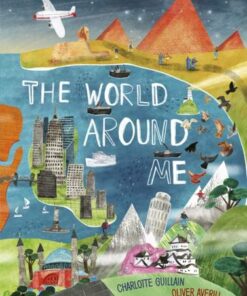 The World Around Me - Charlotte Guillain - 9780711258150