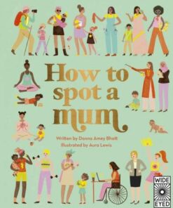 How to Spot a Mum - Donna Amey Bhatt - 9780711261020