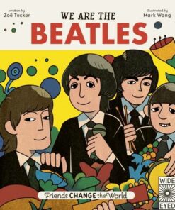 Friends Change the World: We Are The Beatles - Zoe Tucker - 9780711261532