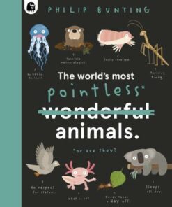The World's Most Pointless Animals: Or are they? - Philip Bunting - 9780711262393