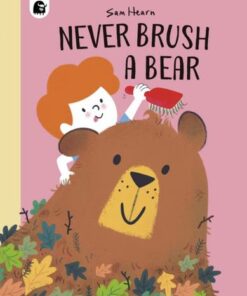 Never Brush a Bear - Sam Hearn - 9780711265523