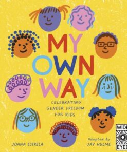 My Own Way: Celebrating Gender Freedom for Kids - Joana Estrela - 9780711265844