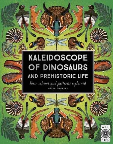 Kaleidoscope of Dinosaurs and Prehistoric Life - Greer Stothers - 9780711266896