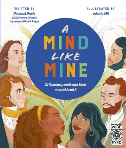 A Mind Like Mine: 21 famous people and their mental health - Rachael Davis - 9780711273993