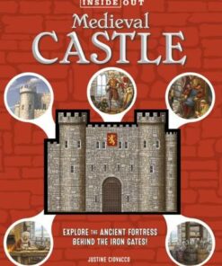 Inside Out Medieval Castle: Explore the Ancient Fortress Behind the Iron Gates! - Justine Ciovacco - 9780760368923
