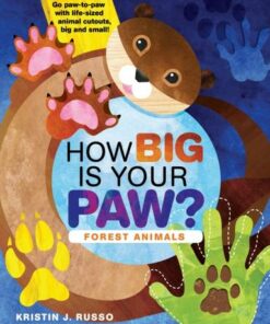 How Big Is Your Paw? Forest Animals: Go paw-to-paw with life-sized animal cutouts