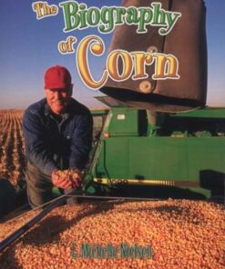 The Biography of Corn - Michelle Nielson - 9780778725275