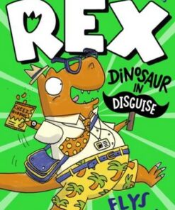 Rex: Dinosaur in Disguise - Elys Dolan - 9781406397703