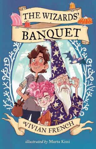 The Wizards' Banquet 4 The Wizards' Banquet - Vivian French - 9781406399097
