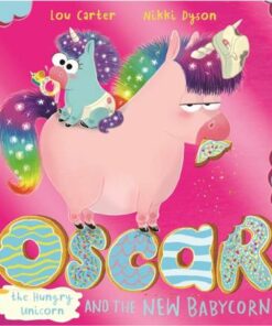 Oscar the Hungry Unicorn and the New Babycorn - Lou Carter - 9781408365137