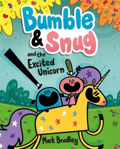 Bumble and Snug and the Excited Unicorn: Book 2 - Mark Bradley - 9781444958058
