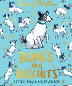 Bones and Biscuits: Letters from a Dog Named Bobs - Enid Blyton - 9781444963366