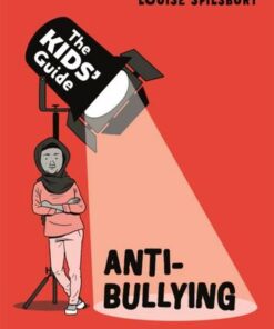 The Kids' Guide: Anti-Bullying - Louise Spilsbury - 9781445181363