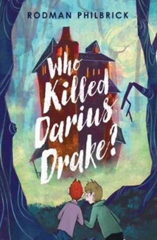 Who Killed Darius Drake? - Rodman Philbrick - 9781474946728