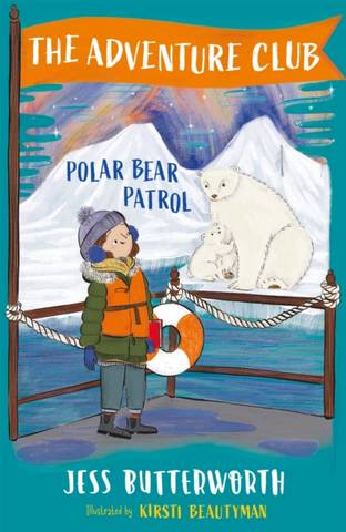 The Adventure Club: Polar Bear Patrol: Book 3 1 The Adventure Club: Polar Bear Patrol: Book 3 - Jess Butterworth - 9781510108011