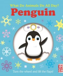 What Do Animals Do All Day?: Penguin: Lift the Flap Board Book - Pat-a-Cake - 9781526383150