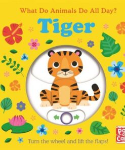 What Do Animals Do All Day?: Tiger: Lift the Flap Board Book - Pat-a-Cake - 9781526383167