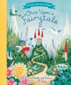 Once Upon A Fairytale: A Choose-Your-Own Fairytale Adventure - Lauren O'Hara - 9781529045789