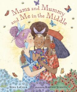 Mama and Mummy and Me in the Middle - Nina LaCour - 9781529507577