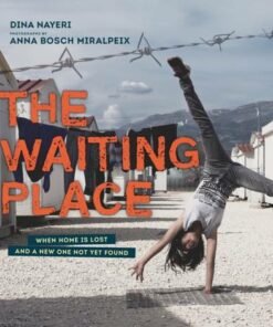 The Waiting Place: When Home Is Lost and a New One Not Yet Found - Dina Nayeri - 9781536213621