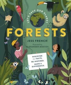Let's Save Our Planet: Forests: Uncover the Facts. Be Inspired. Make A Difference - Jess French - 9781782409519