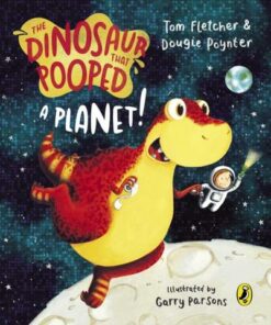 The Dinosaur that Pooped a Planet! - Tom Fletcher - 9781782957522