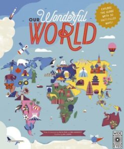 Our Wonderful World: Explore the globe with 50 fact-filled maps! - Ben Handicott - 9781786036391