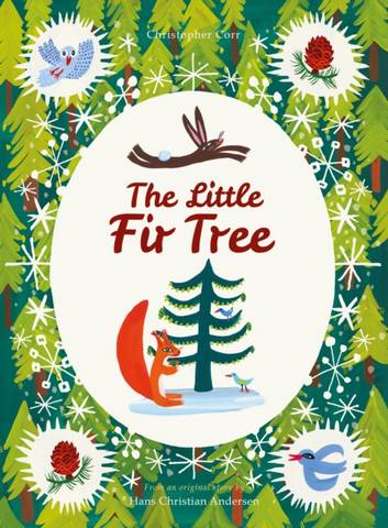 The Little Fir Tree: From an original story by Hans Christian Andersen - Christopher Corr - 9781786036636