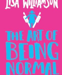The Art of Being Normal - Lisa Williamson - 9781788451338