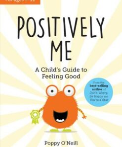 Positively Me: A Child's Guide to Feeling Good - Poppy O'Neill - 9781800071698