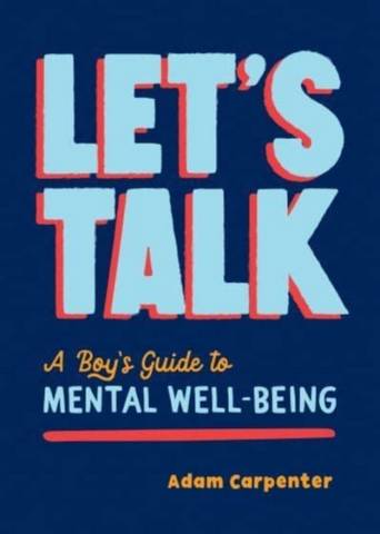 Let's Talk: A Boy's Guide to Mental Health - Adam Carpenter - 9781800071759